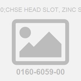 M 5X 10;Chse Head Slot, Zinc Screw